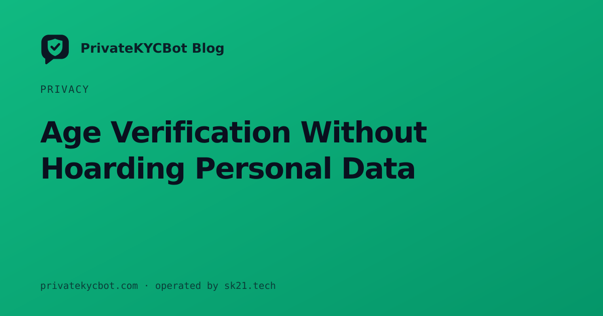 Age Verification Without Hoarding Personal Data