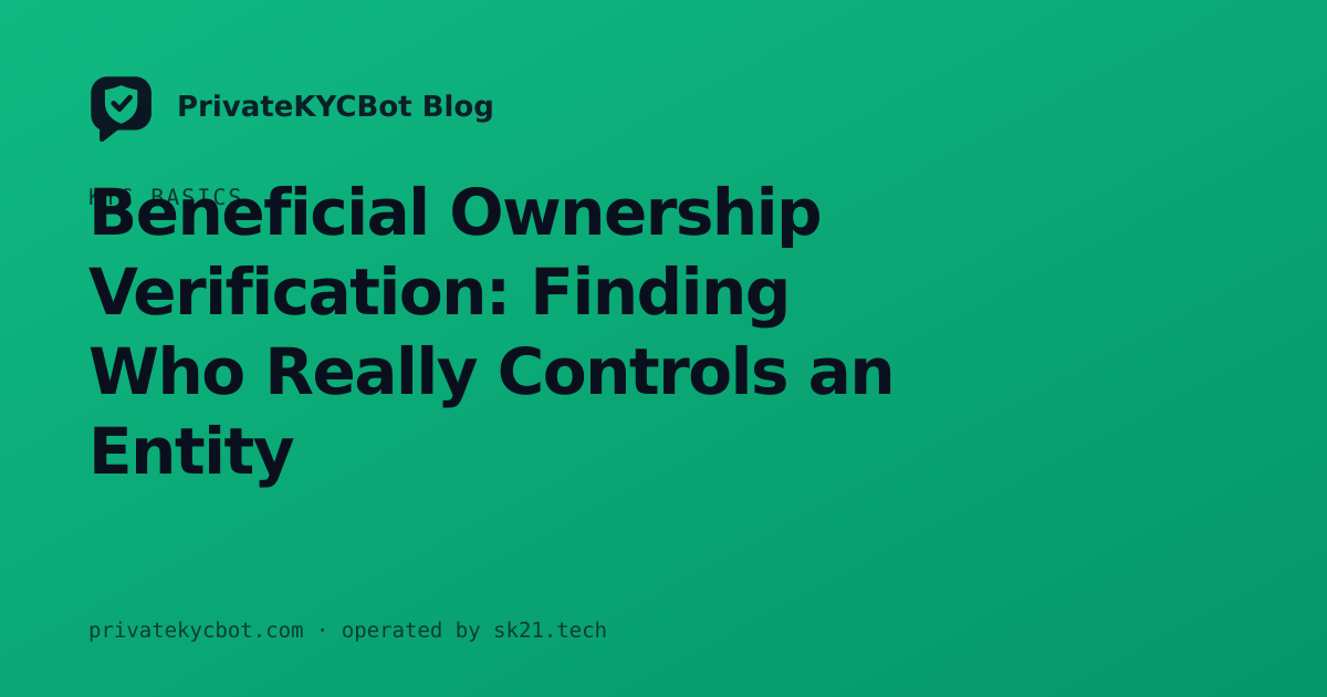 Beneficial Ownership Verification: Finding Who Really Controls an Entity