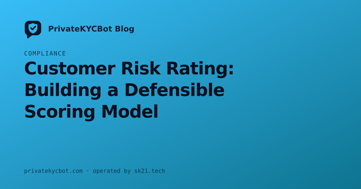 Customer Risk Rating: Building a Defensible Scoring Model
