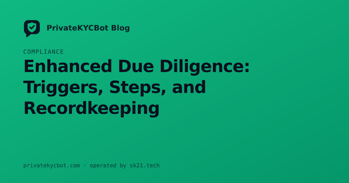 Enhanced Due Diligence: Triggers, Steps, and Recordkeeping