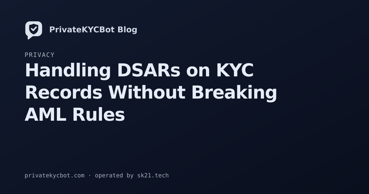 Handling DSARs on KYC Records Without Breaking AML Rules