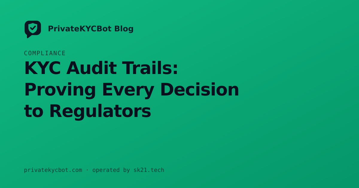 KYC Audit Trails: Proving Every Decision to Regulators