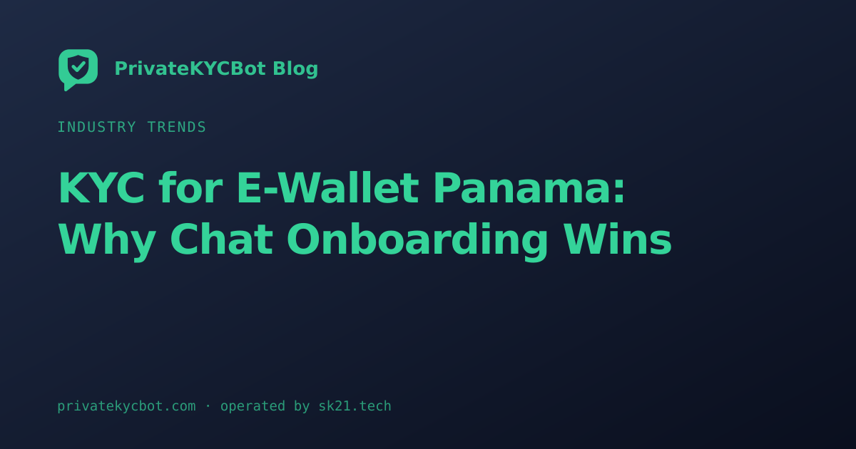 KYC for E-Wallet Panama: Why Chat Onboarding Wins