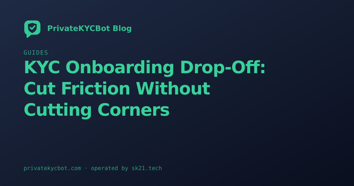 KYC Onboarding Drop-Off: Cut Friction Without Cutting Corners