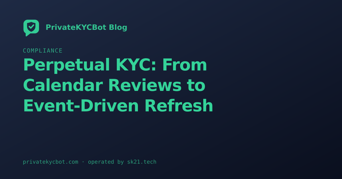 Perpetual KYC: From Calendar Reviews to Event-Driven Refresh