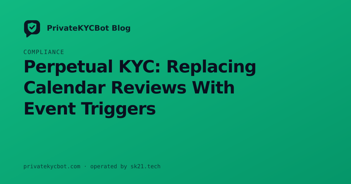 Perpetual KYC: Replacing Calendar Reviews With Event Triggers