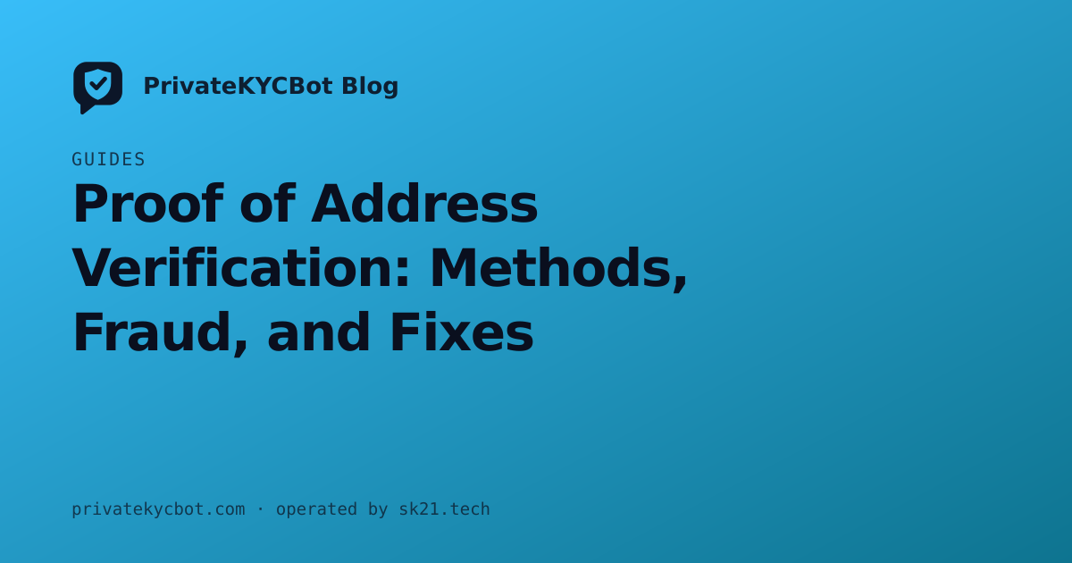 Proof of Address Verification: Methods, Fraud, and Fixes