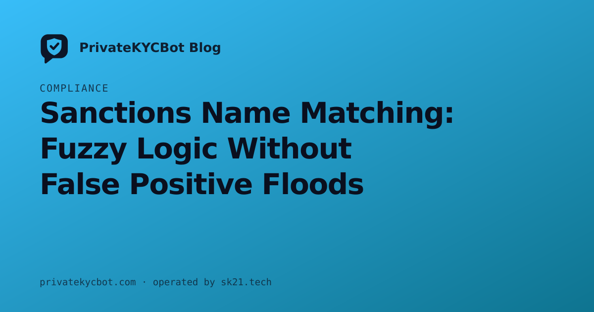 Sanctions Name Matching: Fuzzy Logic Without False Positive Floods