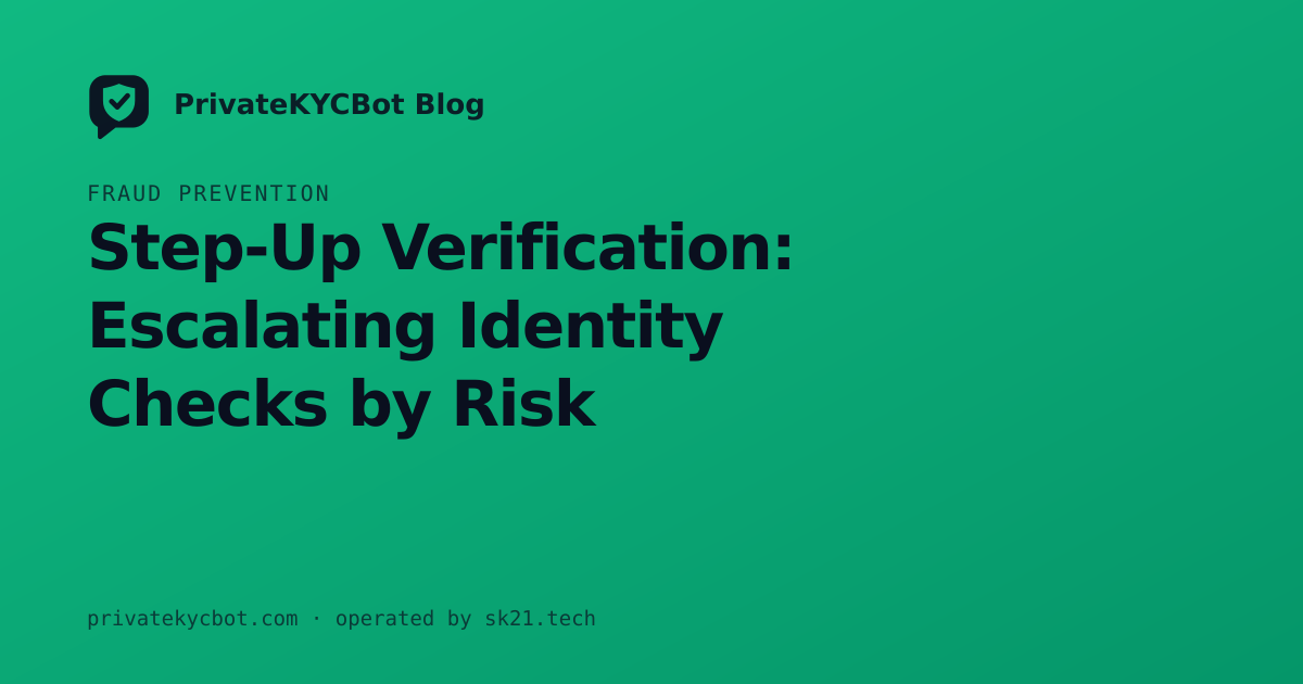 Step-Up Verification: Escalating Identity Checks by Risk