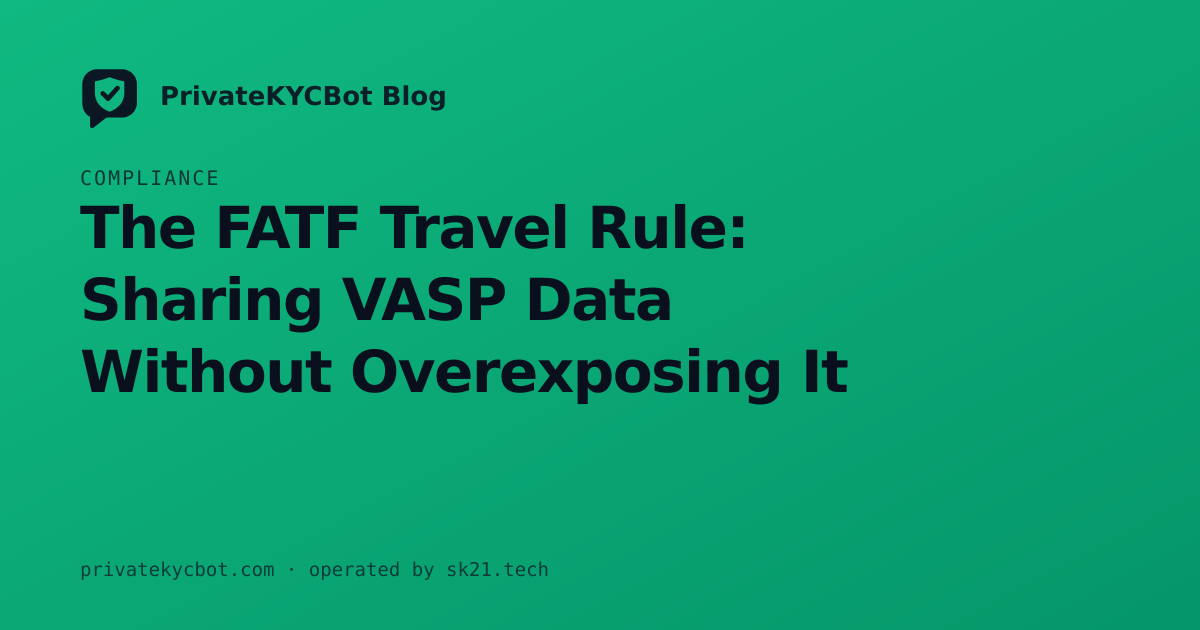 The FATF Travel Rule: Sharing VASP Data Without Overexposing It